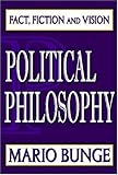 Political philosophy : fact, fiction and vision