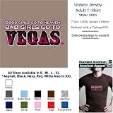GOOD GIRLS GO TO HEAVEN, BAD GIRLS GO TO VEGAS T-Shirt - 100% Fine Jersey Combed Cotton Unisex T-Shirt - Sweat Shop Free