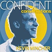 Confident Conversations: Overcome Awkwardness and Connect wth Ease | [Kevin Mincher]