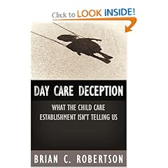 Day Care Deception: What the Child Care Establishment Isn't Telling Us