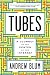 Tubes: A Journey to the Center of the Internet