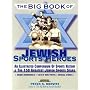 The Big Book of Jewish Sports Heros: An Illustrated Compendium of Sports History & The 150 Greatest Jewish Sports Stars (Judaica Sports Collectibles Library)