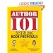 Author 101 Bestselling Book Proposals: The Insider's Guide to Selling Your Work