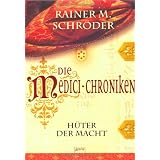 Die Medici-Chroniken - H�ter der Machtvon "Rainer M. Schr�der"