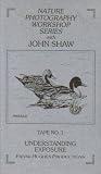 Nature Photography Workshop Series with John Shaw, Tape No. 1 (Understanding Exposure)