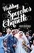 Wedding Speeches and Etiquette: How to Face the Big Occasion With Confidence and Carry It Off With Style