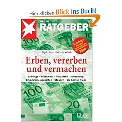 Erben, vererben und vermachen: Erbfolge - Testament - Pflichtteil - Schenkung - Erbengemeinschaften - Steuern - Die besten Tipps (stern-Ratgeber)