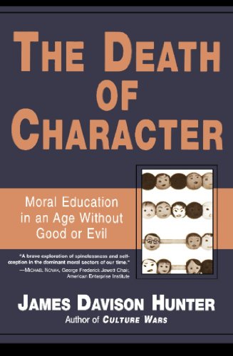 The Death of Character: Moral Education in an Age Without Good or Evil