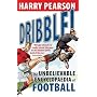 Dribble!: The Unbelievable Encyclopaedia of Football