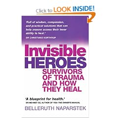 Invisible Heroes: Survivors of Trauma and How They Heal