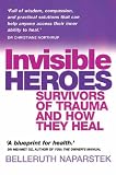 Invisible Heroes: Survivors of Trauma and How They Heal