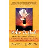 Who Is God, and What Has He Ever Done for Us?: Why I Believe in Yahweh and His Son Jesus Immanuel, the Christdi David L. Jemison