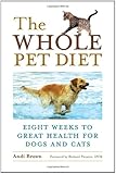 The Whole Pet Diet: Eight Weeks to Great Health for Dogs and Cats