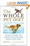 Whole Pet Diet: Eight Weeks to Great Health for Dogs and Cats