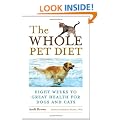 Whole Pet Diet: Eight Weeks to Great Health for Dogs and Cats