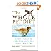 The Whole Pet Diet: Eight Weeks to Great Health for Dogs and Cats