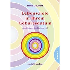 Lebensziele in Ihrem Geburtsdatum Band 2: abgeleitet aus den Chakren 1-10
