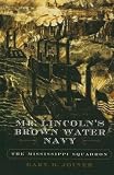 Mr. Lincoln's Brown Water Navy: The Mississippi Squadron (American Crisis)