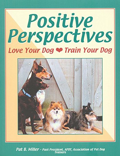 Positive Perspectives: Love Your Dog, Train Your Dog