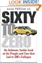 Sixty to Zero: An Inside Look at the Collapse of General Motors--and the Detroit Auto Industry