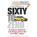 Sixty to Zero: An Inside Look at the Collapse of General Motors--and the Detroit Auto Industry