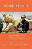 Buddhist fury : religion and violence in southern Thailand