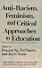 Anti-racism, Feminism and Critical Approaches to Education (Critical Studies in Education & Culture)