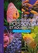 Larousse des poissons et aquariums : Tout sur les aquariums d'eau douce et d'eau de mer