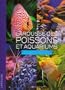Larousse des poissons et aquariums : Tout sur les aquariums d'eau douce et d'eau de mer