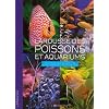 Larousse des poissons et aquariums : Tout sur les aquariums d'eau douce et d'eau de mer