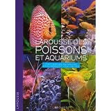 Larousse des poissons et aquariums : Tout sur les aquariums d'eau douce et d'eau de merpar Larousse