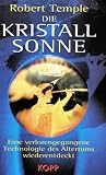 Die Kristall-Sonne - Sonderausgabe: Eine verlorenengegangene Technologie des Altertums wiederentdeckt - Robert Temple