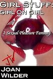 Girl Stuff: Girl On Girl (A Sexual Pleasure Fantasy)