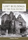 Lost buildings of the Peak District