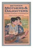 Between Mothers and Daughters: Stories Across a Generation