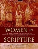 Women in Scripture: A Dictionary of Named and Unnamed Women in the Hebrew Bible, the Apocryphal/Deuterocanonical Books, and the New Testament