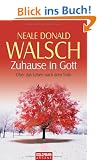 Gespr�che mit Gott: Zuhause in Gott: �ber das Leben nach dem Tode