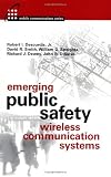 Emerging Public Safety Wireless Communication Systems
