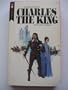 CHARLES The KING; First Edition Paperback; 1961 (An Historical Novel)