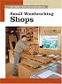 Small Woodworking Shops (New Best of Fine Woodworking)