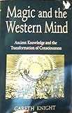 Magic and the Western Mind: Ancient Knowledge and the Transformation of Consciousness (Llewellyn's Western Magick Historical Series)