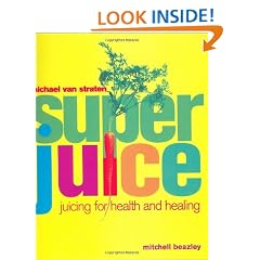 Superjuice: Juicing for Health and Healing