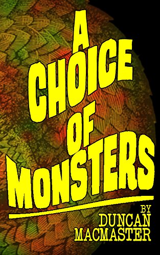 A Choice of Monsters, by Duncan MacMaster