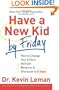 Have a New Kid by Friday: How to Change Your Child's Attitude, Behavior & Character in 5 Days