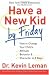 Have a New Kid by Friday: How to Change Your Child's Attitude, Behavior & Character in 5 Days