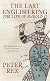 The last English king : the life of Harold II