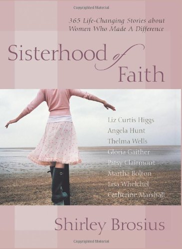 Sisterhood of Faith: 365 Life-Changing Stories about Women Who Made a Difference - Hardcover