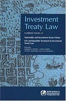 Investment Treaty Law: Current Issues II: Nationality and Investment Treaty Claims and Fair and Equitable Treatment in Investment Treaty Law