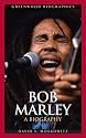 Bob Marley: A Biography (Greenwood Biographies): A Biography (Greenwood Biographies)