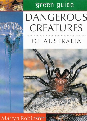 Green Guide: Dangerous Creatures of Australia (Michelin Green Guides)